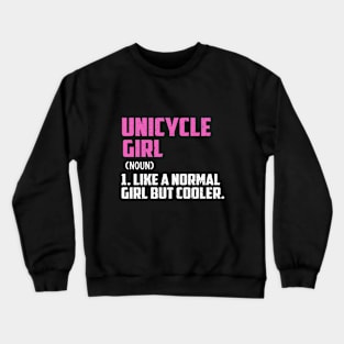 Unicycle Girl Like A Normal Girl But Cooler Crewneck Sweatshirt